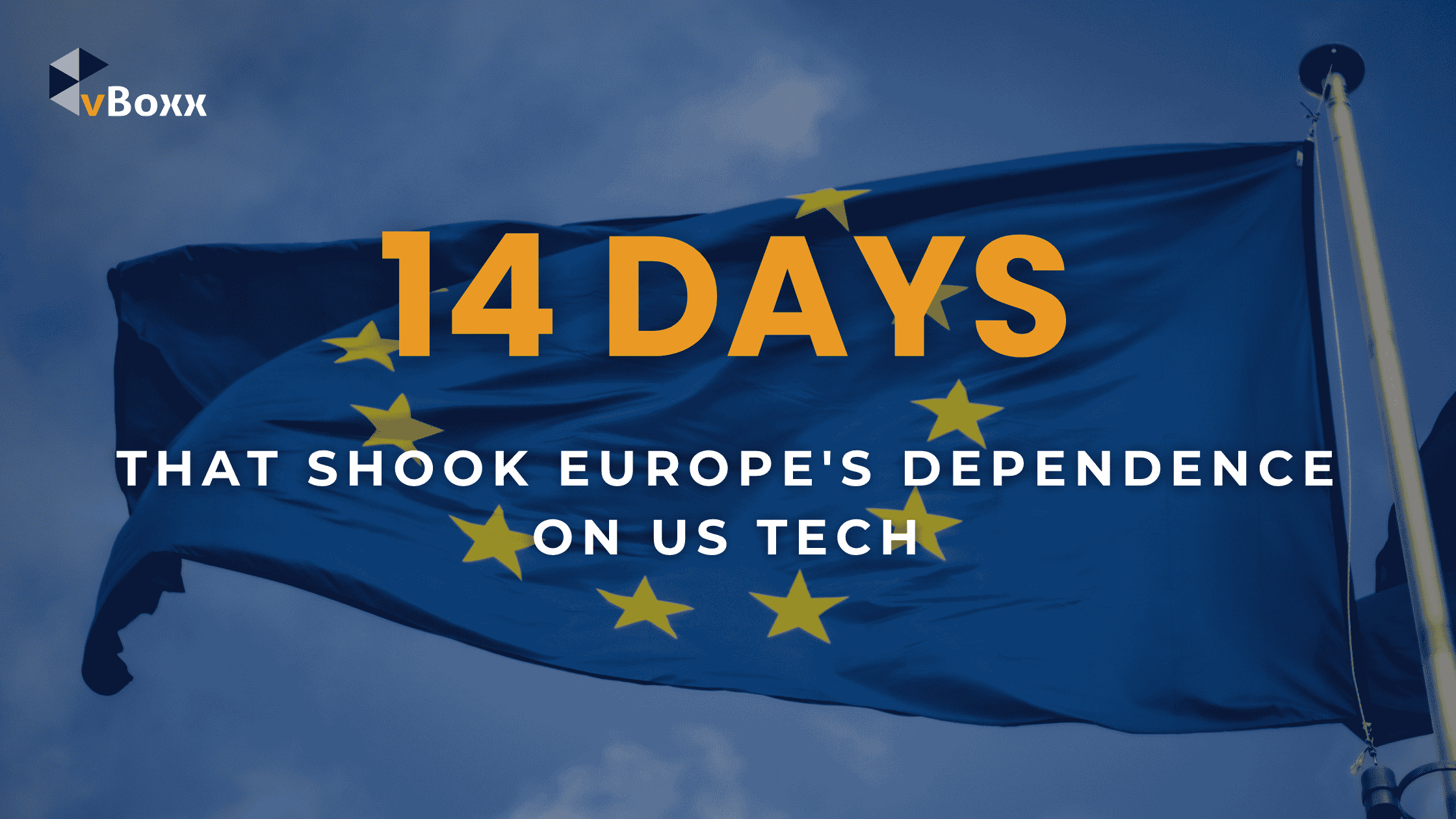 14 Days That Shook Europe’s Dependence on US Tech